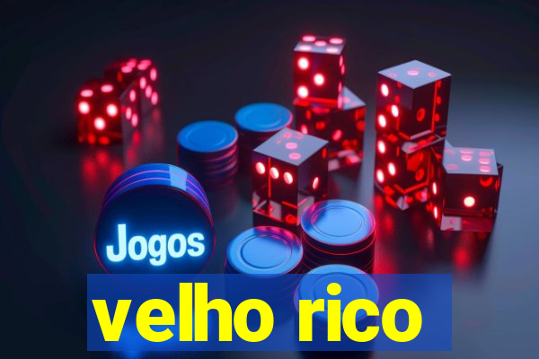 velho rico